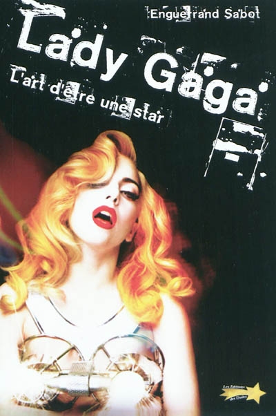 Lady Gaga : l'art d'être une star