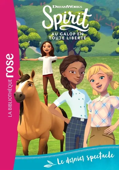 Spirit : au galop en toute liberté. Vol. 18. Le dernier spectacle