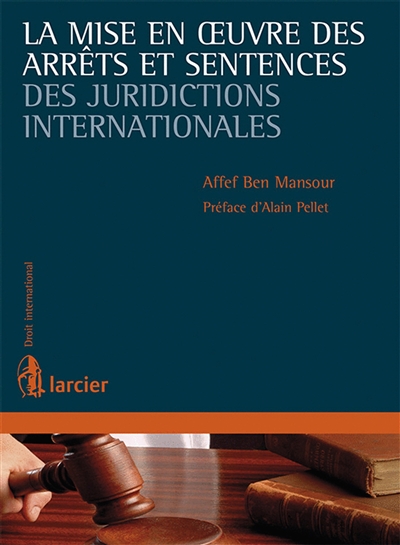 La mise en oeuvre des arrêts et sentences des juridictions internationales