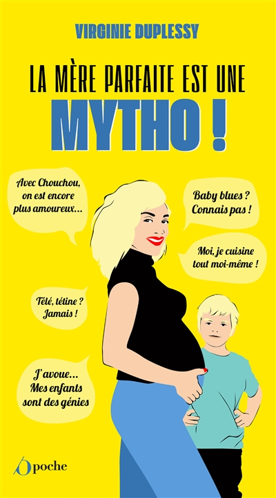 La mère parfaite est une mytho ! : la vérité enfin révélée sur l'univers impitoyable des mères