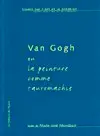 Van Gogh, ou la peinture comme tauromachie