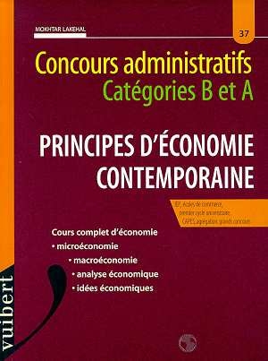 Concours administratifs catégories B et A : principes d'économie contemporaine : cours complet d'économie...