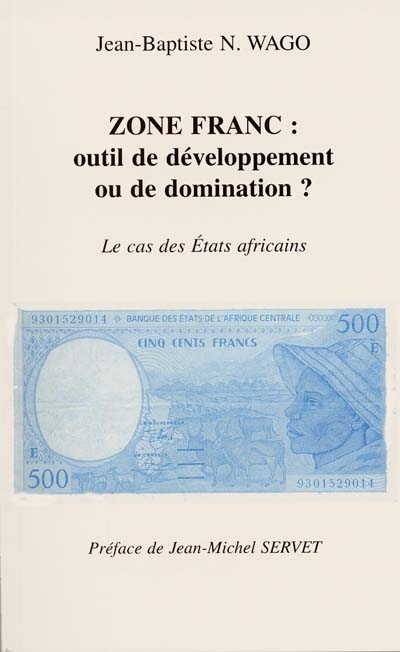 Zone franc, outil de développement ou de domination : le cas des Etats africains