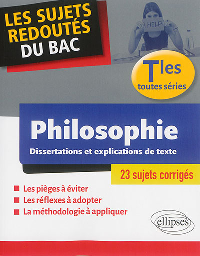 Philosophie, terminales toutes séries : dissertations et explications de texte : 23 sujets corrigés