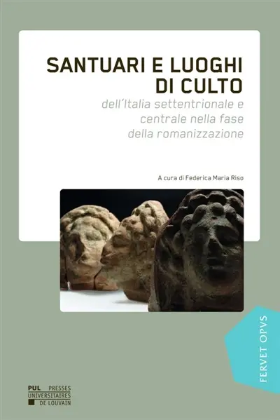Santuari e luoghi di culto : dell'Italia settentrionale e centrale nella fase della romanizzazione
