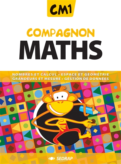 Compagnon maths CM1 : nombres et calcul, espace et géométrie, grandeurs et mesure, gestion de données
