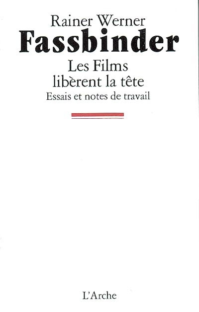 Les Films libèrent la tête : essais et notes de travail