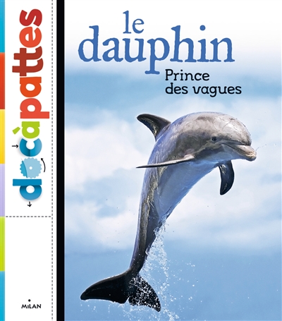 Le dauphin : [prince des vagues]