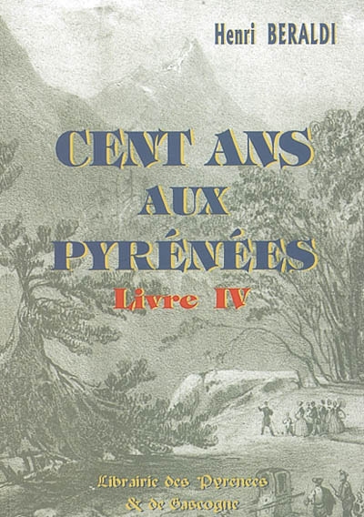 Cent ans aux Pyrénées. Vol. 4