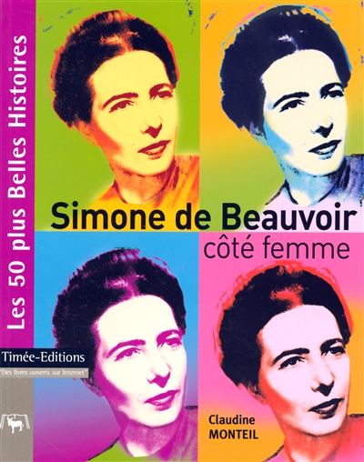 Simone de Beauvoir, côté femme : les 50 plus belles histoires