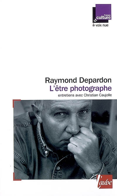 L'être photographe : entretiens avec Christian Caujolle diffusés en juin 2006
