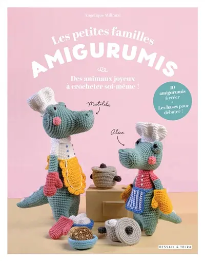 Les petites familles amigurumis : des animaux joyeux à crocheter soi-même ! Les petites familles amigurumis : des animaux joyeux à crocheter soi-même !