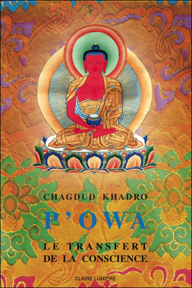 P'owa : le transfert de la conscience : instructions selon les révélations de Rigdzin Longsel Nyingpo