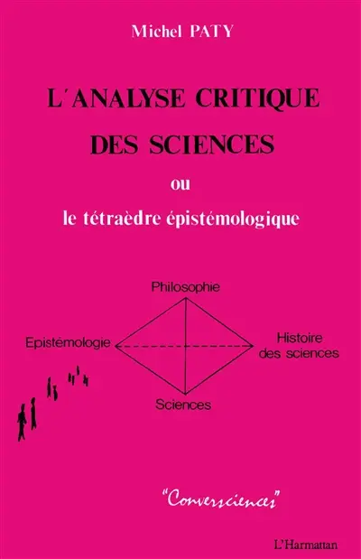 L'Analyse critique des sciences : le tétraède épistémologique (science, philosophie, épistémologie, histoire des sciences)