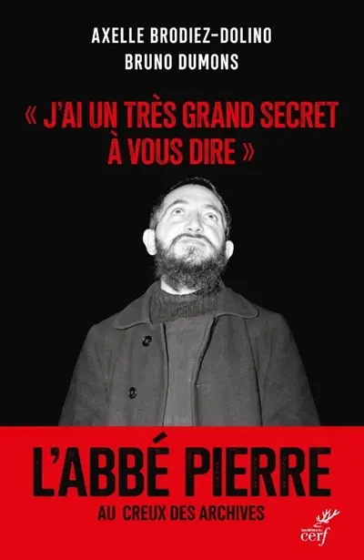 "J'ai un très grand secret à vous dire" : l'abbé Pierre au creux des archives