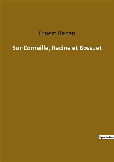 Sur Corneille, Racine et Bossuet