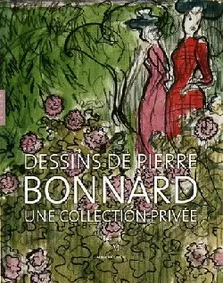 Dessins de Pierre Bonnard : une collection privée : exposition, Marseille, Musée Cantini, du 12 mai au 2 septembre 2007