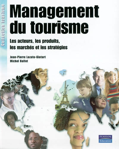 Management du tourisme : les acteurs, les produits, les marchés et les stratégies