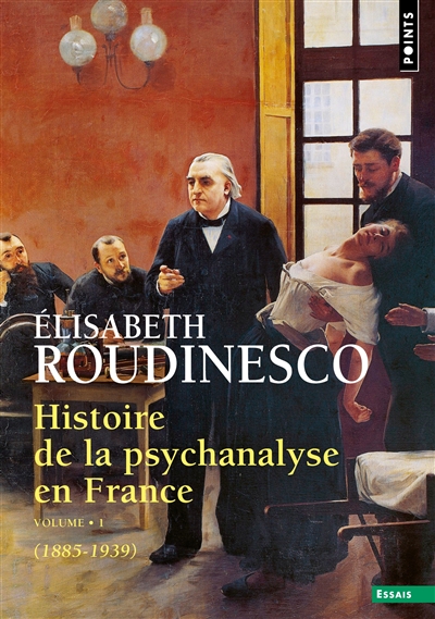 Histoire de la psychanalyse en France. Vol. 1. 1885-1939