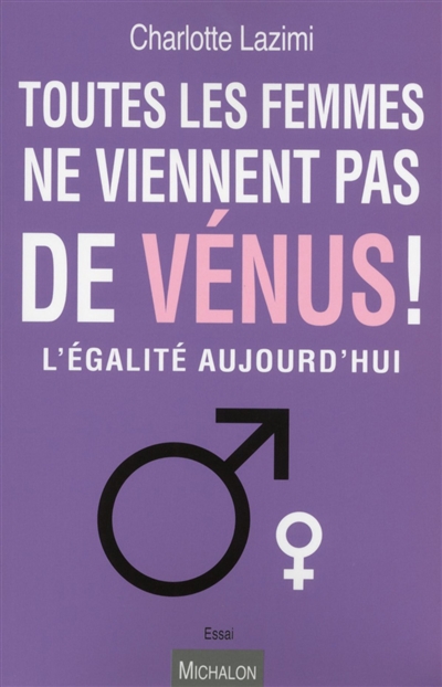 Toutes les femmes ne viennent pas de Vénus : l'égalité aujourd'hui