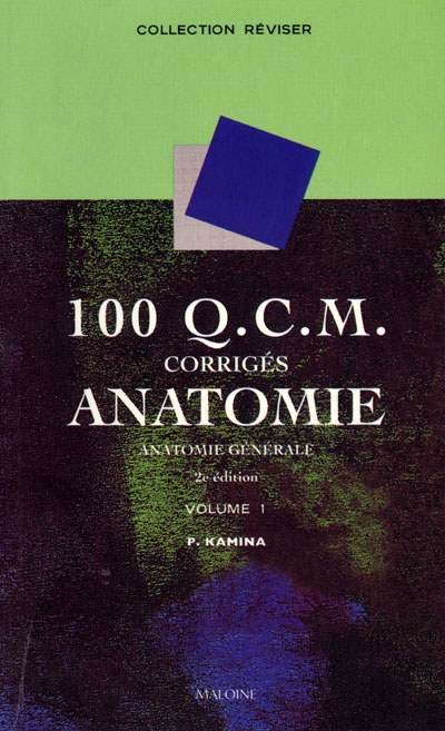 100 QCM corrigés d'anatomie. Vol. 1. Anatomie générale