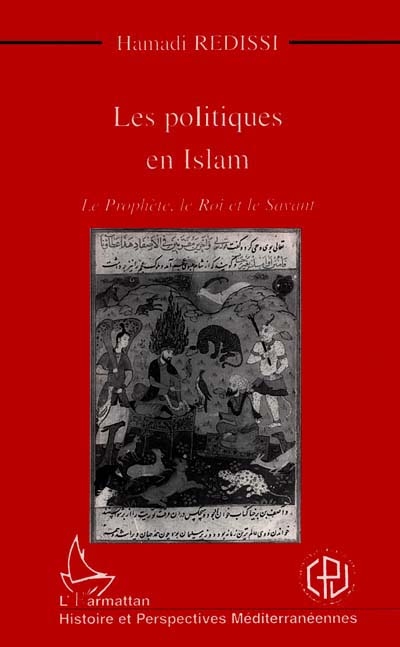 Les politiques en Islam : le Prophète, le roi et le savant