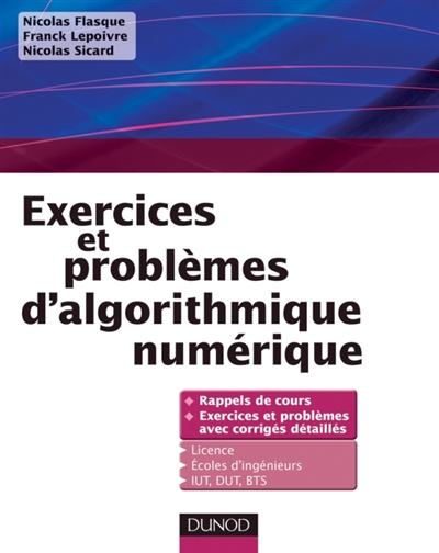 Exercices et problèmes d'algorithmique numérique : rappels de cours, exercices et problèmes avec corrigés détaillés