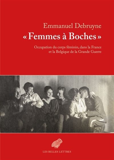 Femmes à Boches : occupation du corps féminin, dans la France et la Belgique de la Grande Guerre