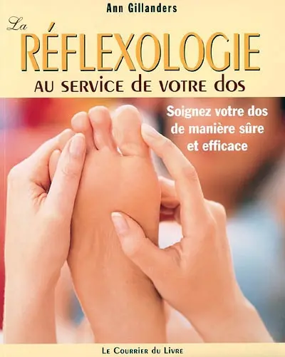 La réflexologie au service de votre dos : soignez votre dos de manière sûre et efficace