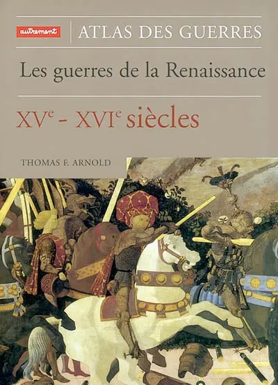 Atlas des guerres de la Renaissance, XVe-XVIe siècles