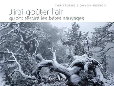 J'irai goûter l'air qu'ont respiré les bêtes sauvages