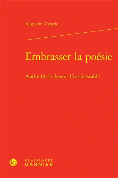 Embrasser la poésie : André Gide devant l'insaisissable