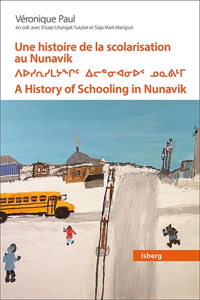 Une histoire de la scolarisation au Nunavik : Mouvement de prise en charge locale par les Inuits, 1950-1990