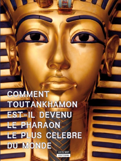 Comment Toutankhamon est-il devenu le pharaon le plus célèbre du monde ?