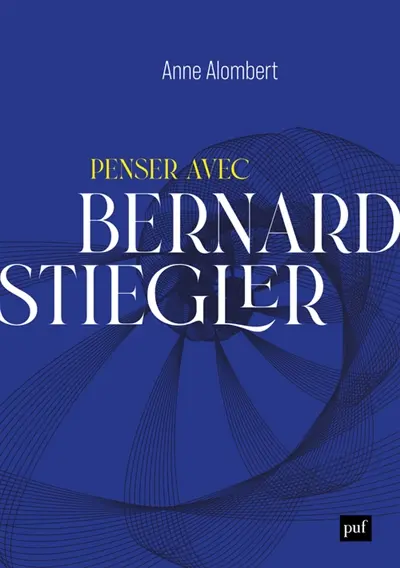 Penser avec Bernard Stiegler : de la philosophie des techniques à l'écologie politique