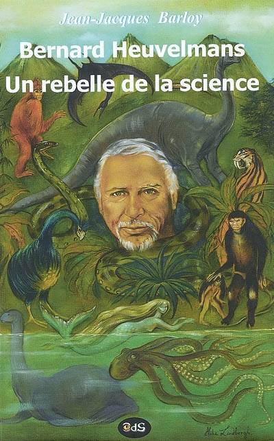 Bernard Heuvelmans, un rebelle de la science