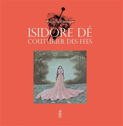 Isidore Dé : couturier des fées