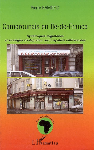 Camerounais en Ile-de-France : dynamiques migratoires et stratégies d'intégration socio-spatiale différenciées
