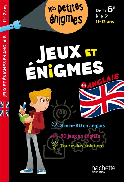 Jeux et énigmes en anglais : de la 6e à la 5e, 11-12 ans : 8 mini-BD en anglais, 50 jeux en anglais, toutes les solutions