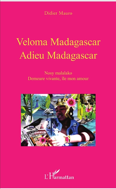 Veloma Madagascar : nosy malalako. Adieu Madagascar : demeure vivante, île mon amour