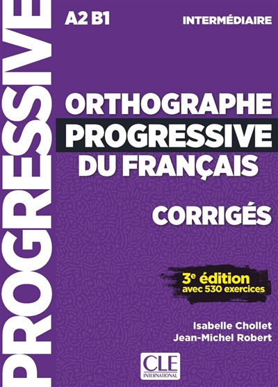 Orthographe progressive du français, corrigés : A2-B1 intermédiaire : avec 530 exercices