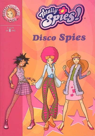 Totally Spies! n°10 : Disco spies (Bibliothèque Rose)