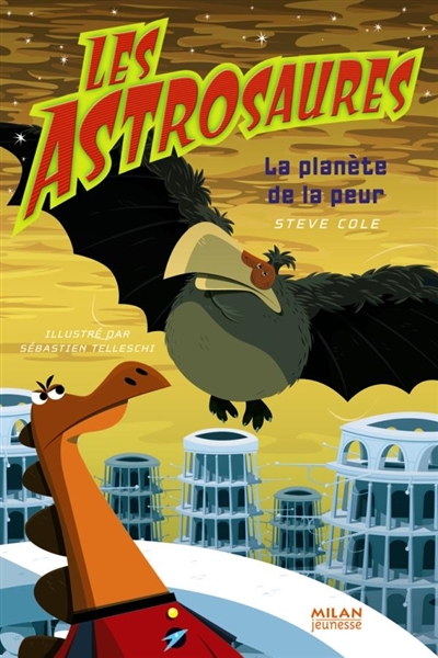 Les Astrosaures. Vol. 5. La planète de la peur