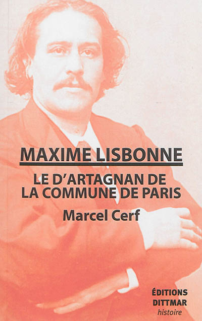 Maxime Lisbonne, le D'Artagnan de la Commune de Paris