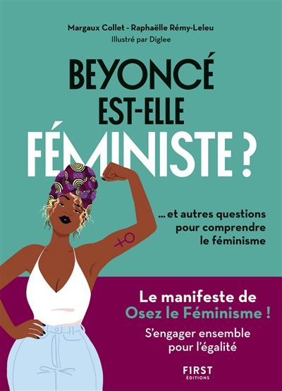 Beyoncé est-elle féministe ? : ... et autres questions pour comprendre le féminisme