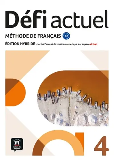 Défi actuel 4 : méthode de français B2 : édition hybride