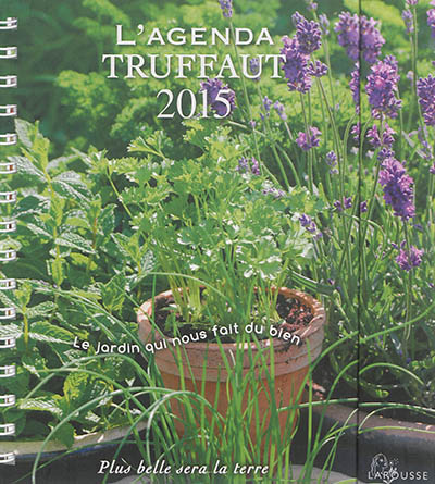L'agenda Truffaut 2015 : le jardin qui nous fait du bien
