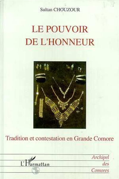 Le pouvoir de l'honneur : tradition et contestation en Grande Comore