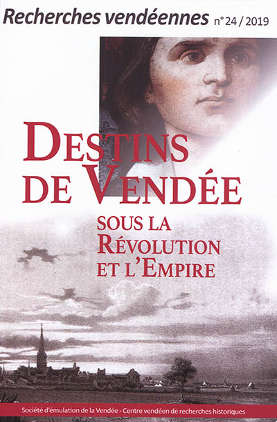 Recherches vendéennes, n° 24. Destins de Vendée sous la Révolution et l'Empire