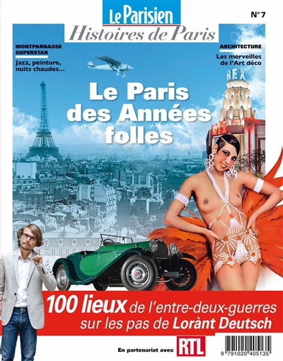 Parisien (Le), hors série : histoires de Paris, n° 7. Le Paris des Années folles : 100 lieux de l'entre-deux-guerres sur les pas de Lorànt Deutsch